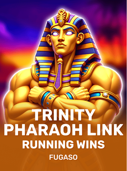 Trinity Pharaoh Link: Running Wins
