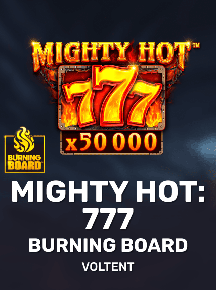 Mighty Hot: 777 Burning Board