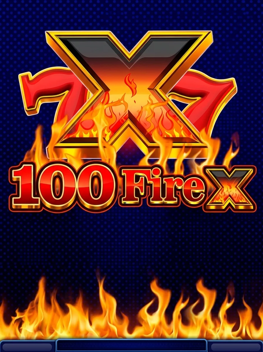 100 FIRE X