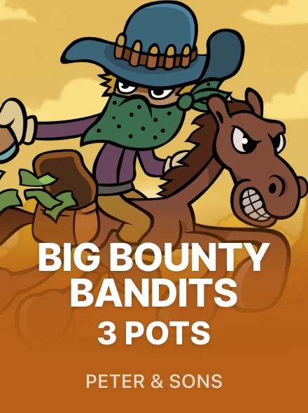 Big Bounty Bandits 3 Pots