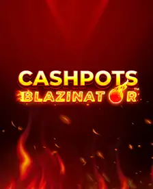 Cashpots Blazinator