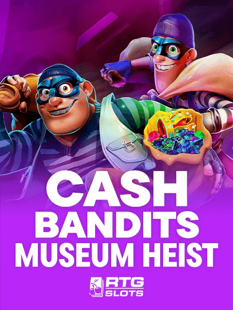 Cash Bandits Museum Heist