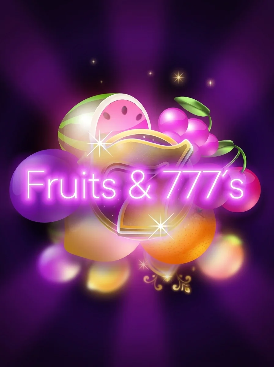 Fruits & 777`s
