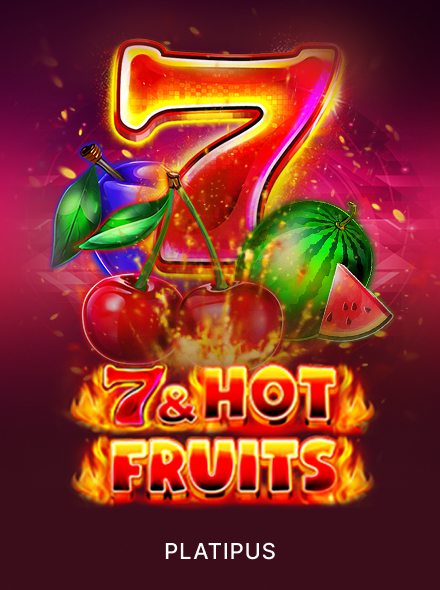 7 & Hot Fruits